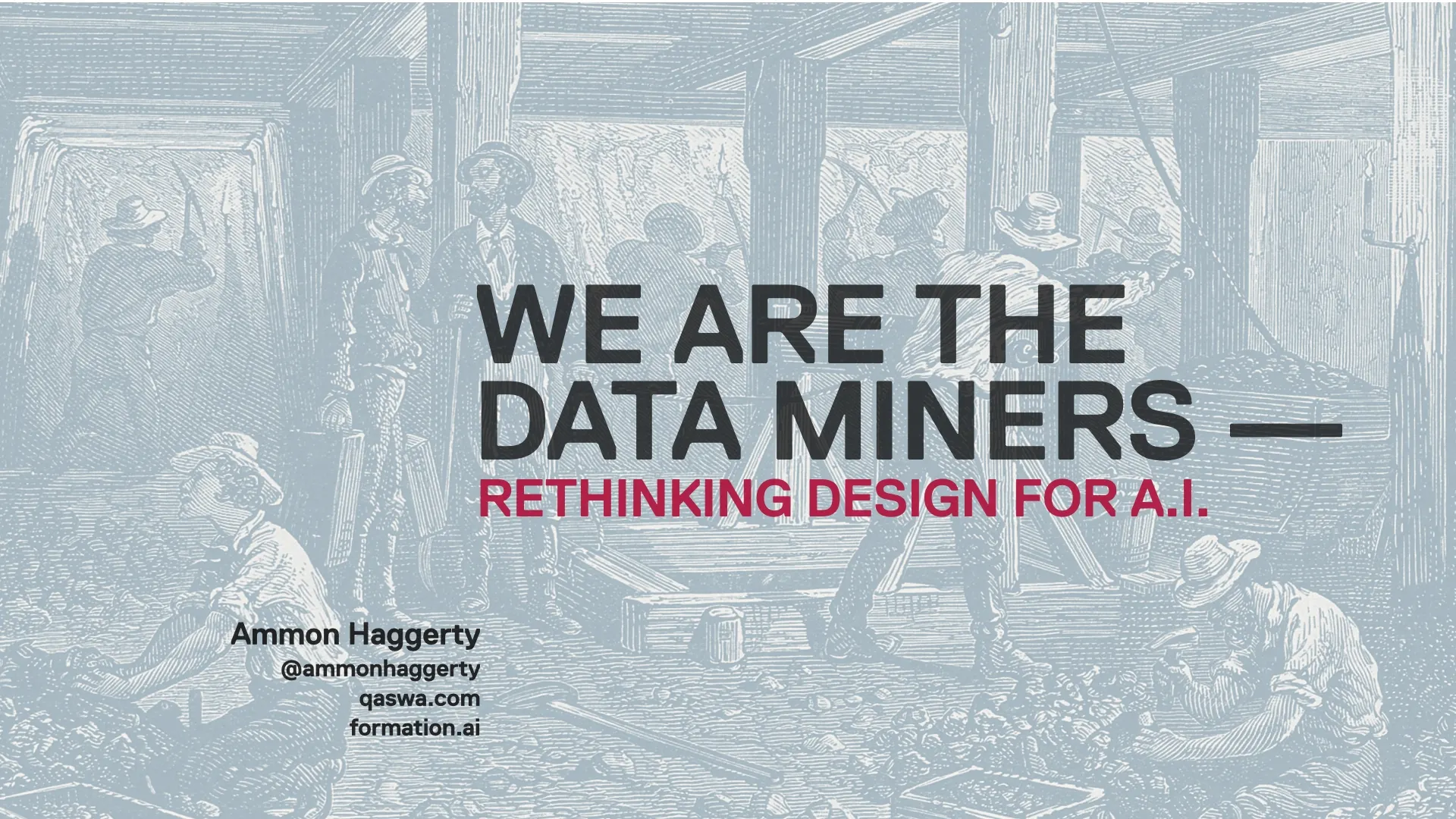 Talk title slide reading "We Are The Data Miners — Rethinking Design for A.I." over a faded engraving of miners underground.