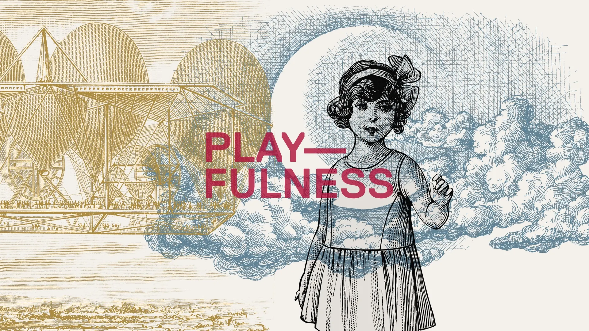 Collage of vintage engravings — a flying machine in sepia and a girl in blue with clouds — overlaid with pink text "PLAY—FULNESS".